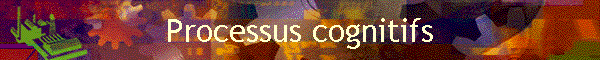 Processus cognitifs